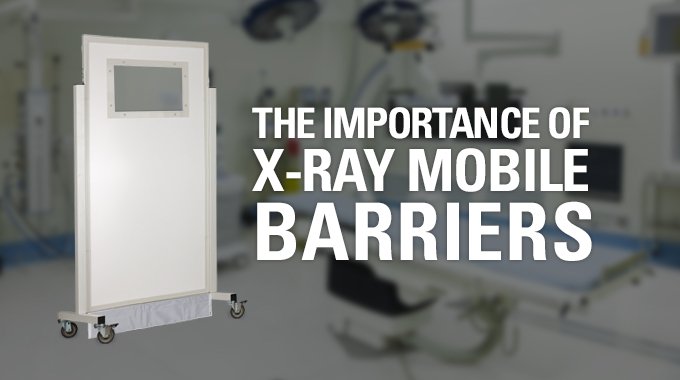 The importance of X-ray mobile barriers