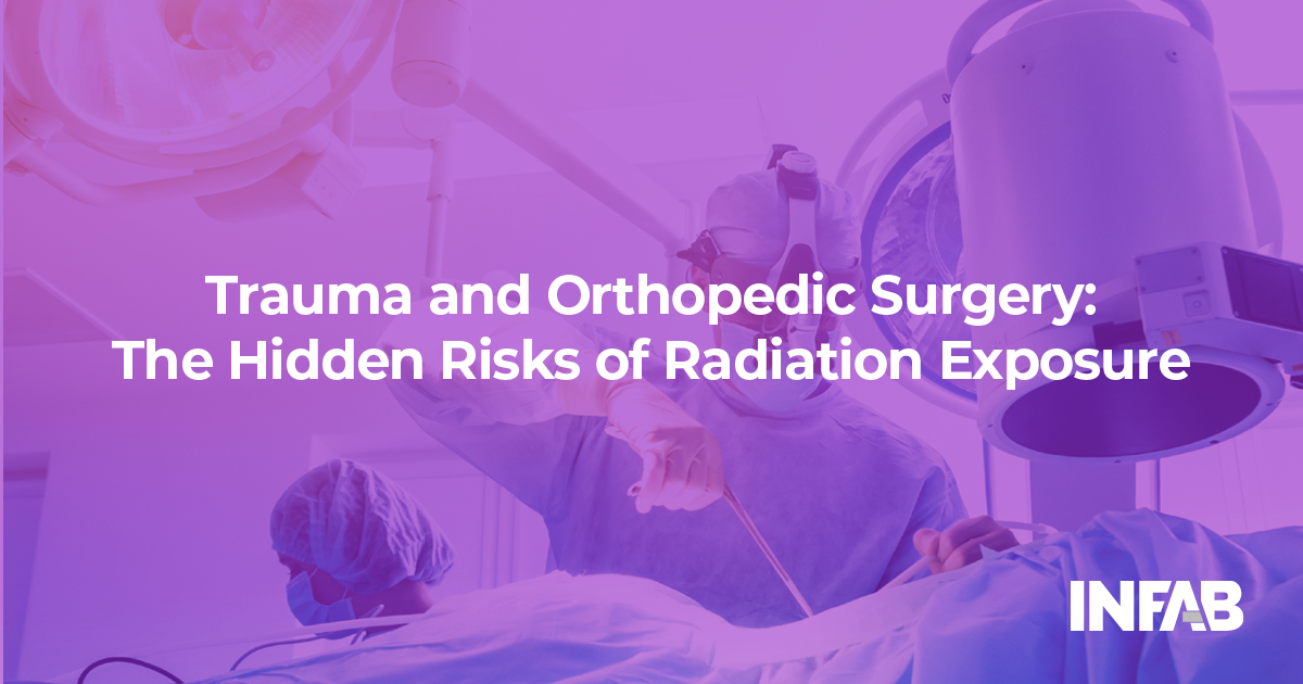 Trauma and Orthopedic Surgery: The Hidden Risks of Radiation Exposure